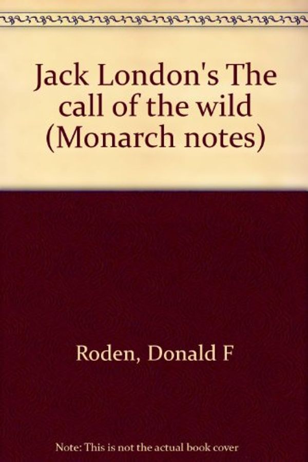 Cover Art for 9780760710364, Jack London's The call of the wild (Monarch notes) by Roden, Donald