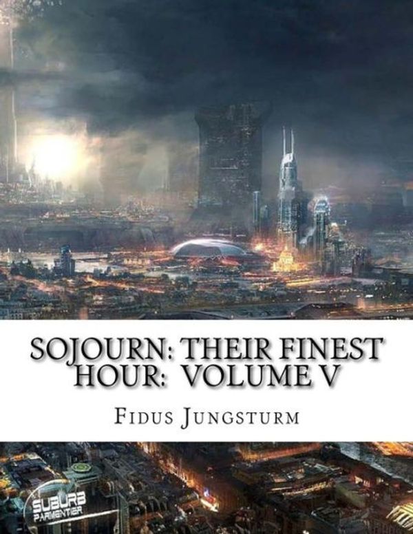 Cover Art for 9781984163820, Sojourn: Their Finest Hour: Volume V: Volume 5 by Fidus Jungsturm
