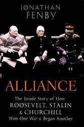 Cover Art for 9781596922532, Alliance: The Inside Story of How Roosevelt, Stalin and Churchill Won One War and Began Another by Jonathan Fenby