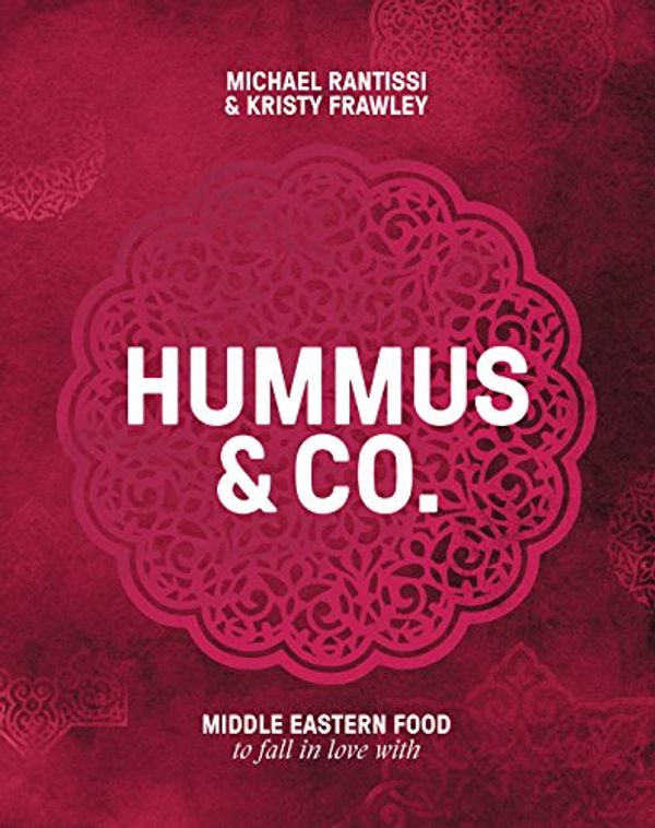 Cover Art for B0732JY625, Hummus and Co: Middle Eastern food to fall in love with by Michael Rantissi, Kristy Frawley