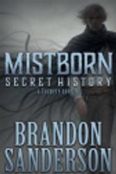 Cover Art for 9780765395498, Mistborn: Secret History by Brandon Sanderson
