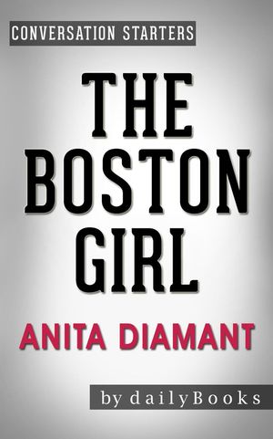 Cover Art for 9781524210823, The Boston Girl: A Novel by Anita Diamant Conversation Starters by dailyBooks