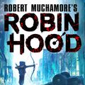 Cover Art for 9781471408618, Robin Hood: Hacking, Heists & Flaming Arrows by Robert Muchamore