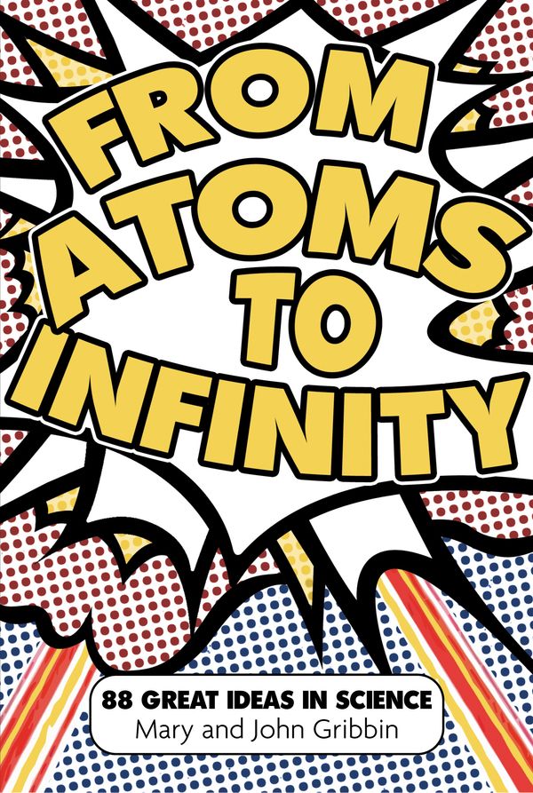 Cover Art for 9781840467352, From Atoms to Infinity by Mary Gribbin and John Gribbin