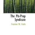 Cover Art for 9780559901935, The Pit-Prop Syndicate by Freeman W. Crofts