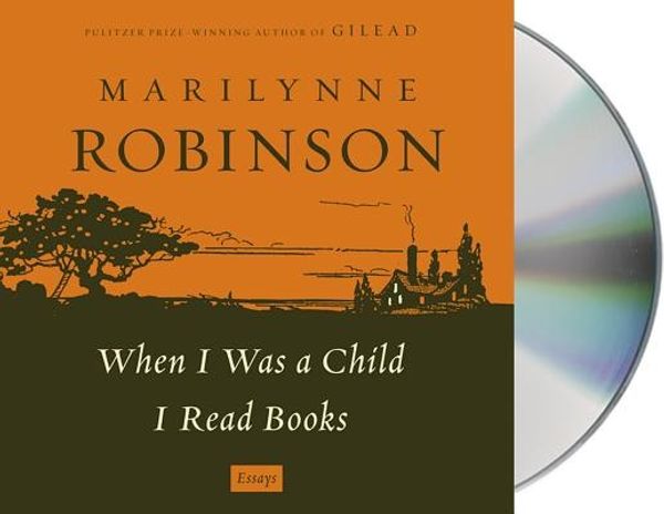 Cover Art for 9781427252135, When I Was a Child I Read Books: Essays by Marilynne Robinson