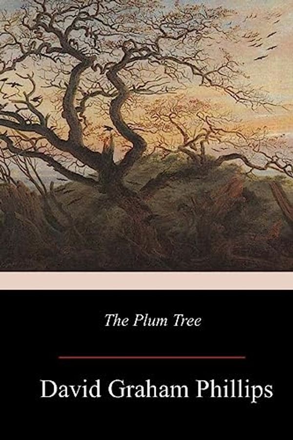 Cover Art for 9781979227490, The Plum Tree by David Graham Phillips