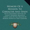 Cover Art for 9781165572083, Memoir of a Mission to Gibraltar and Spain by William Harris Rule