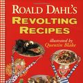 Cover Art for 9780099263074, Roald Dahl's Revolting Recipes: As Presented by Gary Rhodes on BBC TV (Red Fox Books) by Roald Dahl