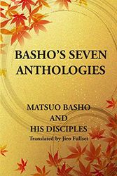 Cover Art for 9780991478941, Basho's Seven Anthologies by Basho Matsuo
