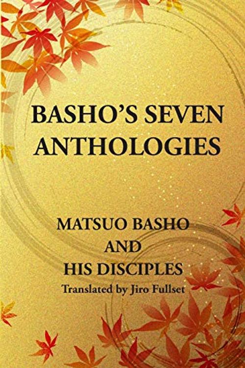 Cover Art for 9780991478941, Basho's Seven Anthologies by Basho Matsuo