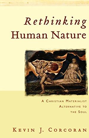 Cover Art for 9780801027802, Rethinking Human Nature: A Christian Materialist Alternative to the Soul by Kevin J. Corcoran