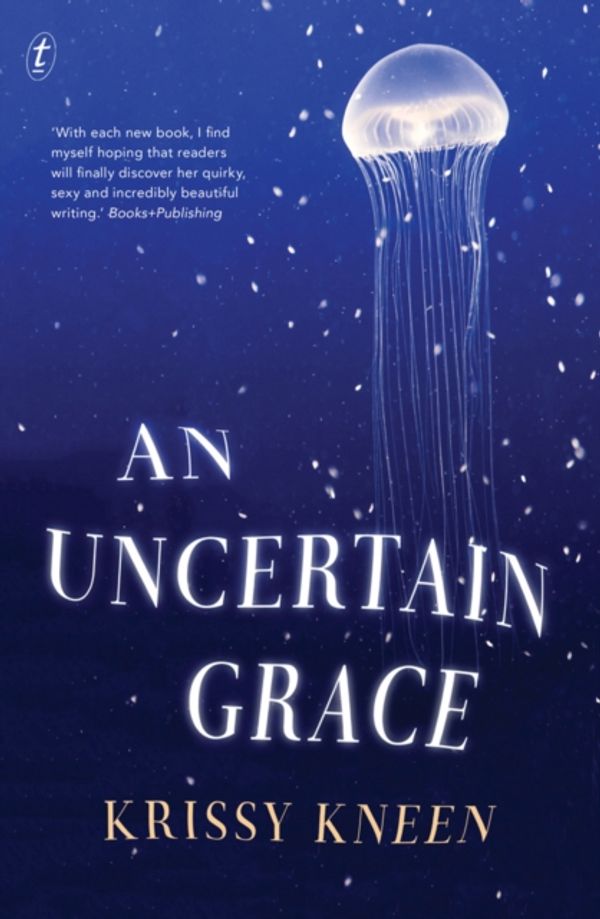 Cover Art for 9781925355987, An Uncertain Grace by Krissy Kneen