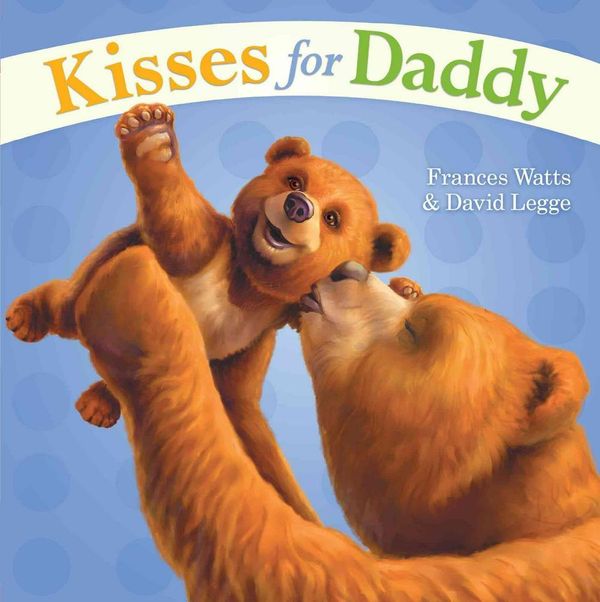 Cover Art for 9781416987215, Kisses for Daddy by Frances Watts