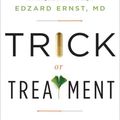 Cover Art for 8601300319407, Trick or Treatment – The Undeniable Facts about Alternative Medicine by Edzard Ernst, Simon Singh
