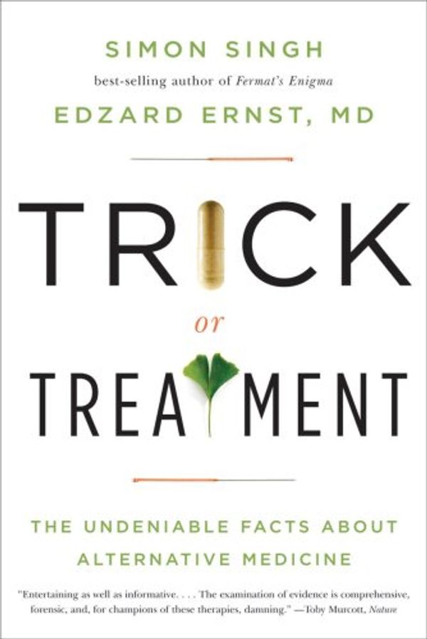 Cover Art for 8601300319407, Trick or Treatment – The Undeniable Facts about Alternative Medicine by Edzard Ernst, Simon Singh