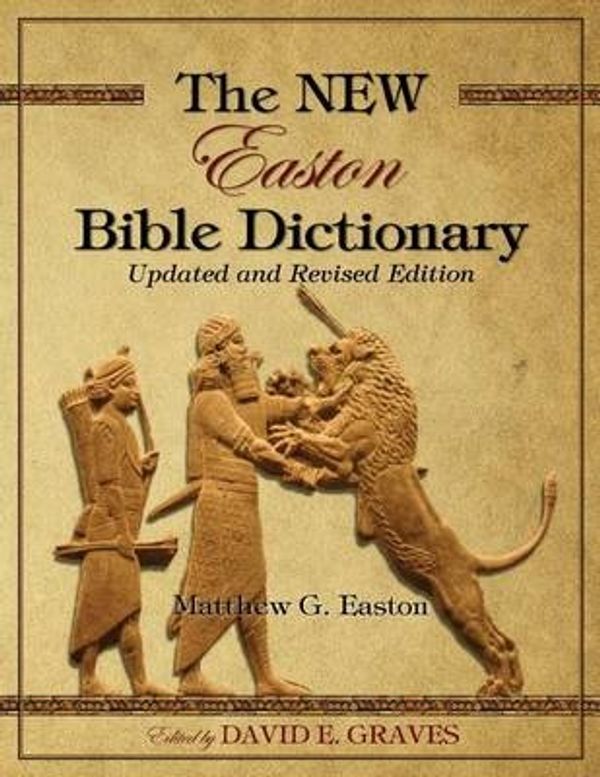 Cover Art for 9780994806048, The NEW Easton Bible Dictionary: Updated and Revised Edition by Matthew George Easton