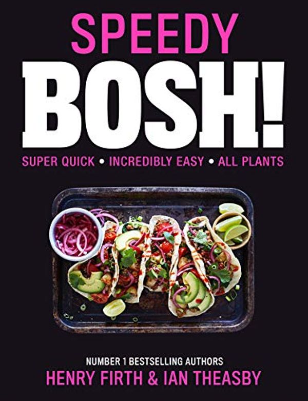Cover Art for B086HFXQTZ, Speedy BOSH!: Over 100 Quick and Easy Plant-Based Meals in 20 Minutes by Henry Firth, Ian Theasby