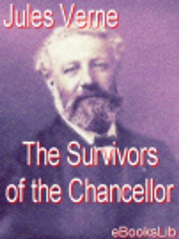 Cover Art for 9781412140034, The Survivors of the Chancellor by Jules Verne