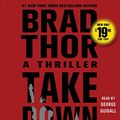 Cover Art for 9781508223597, Takedown: A Thriller (Scot Harvath) by Brad Thor