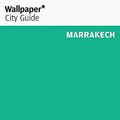 Cover Art for 9780714857145, Wallpaper* City Guide Marrakech 2011 by Various