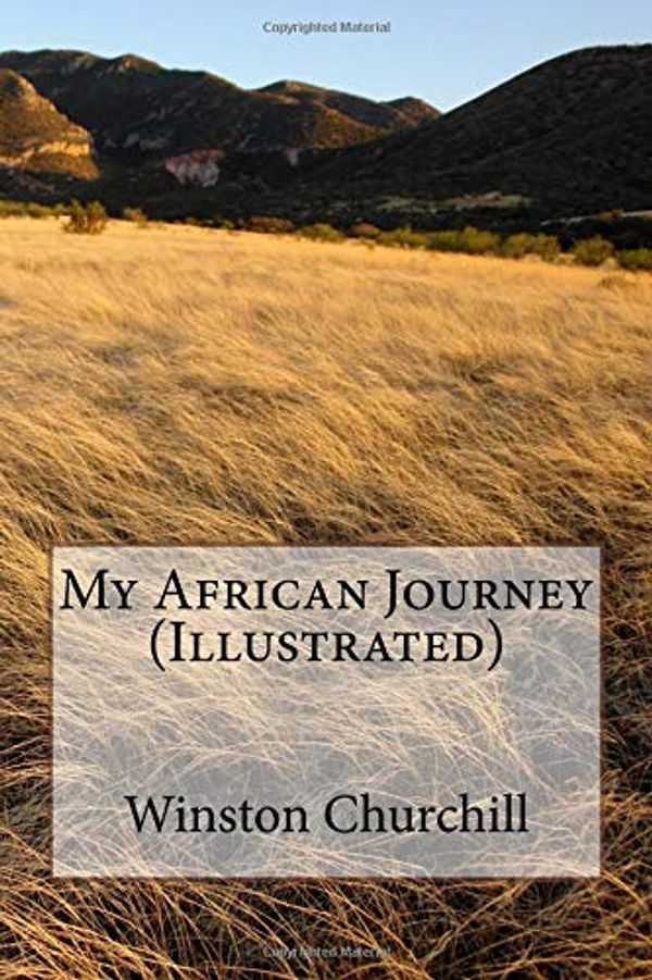 Cover Art for 9781546539773, My African Journey (Illustrated) by Winston Churchill