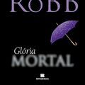 Cover Art for 9788528610703, Glória Mortal - Série Mortal. Volume 2 by J. D. Robb