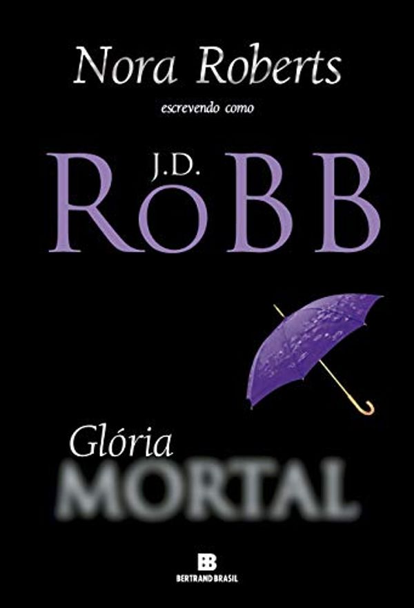 Cover Art for 9788528610703, Glória Mortal - Série Mortal. Volume 2 by J. D. Robb