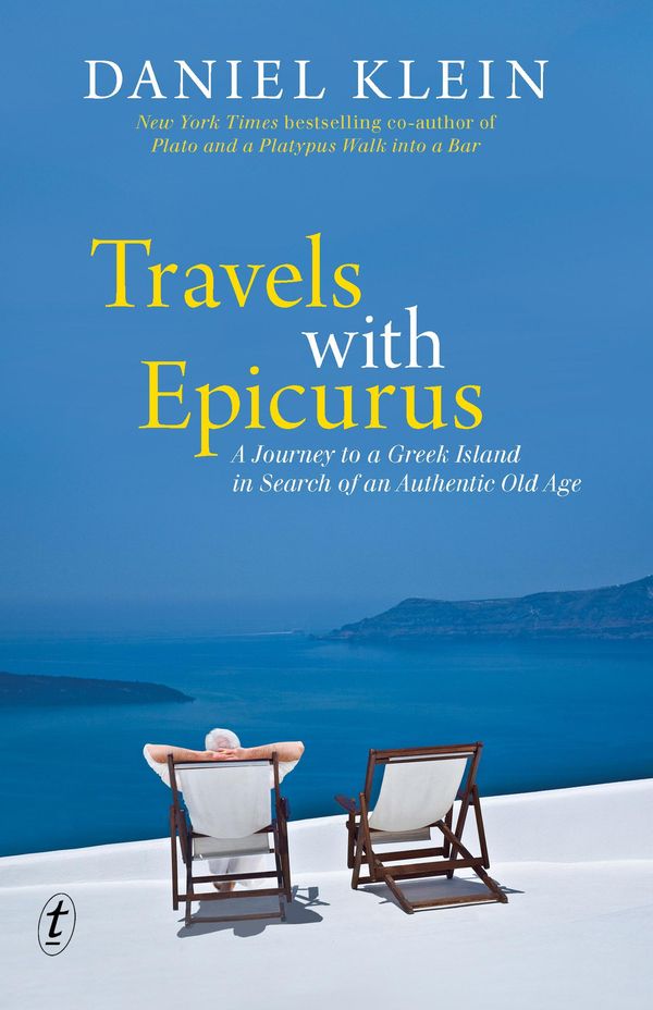 Cover Art for 9781921961892, Travels with Epicurus: A Journey to a Greek Island in Search of an Authentic Old Age by Daniel Klein