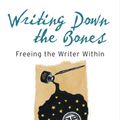 Cover Art for 9781590302613, Writing Down The Bones: Freeing the Writer Within by Natalie Goldberg