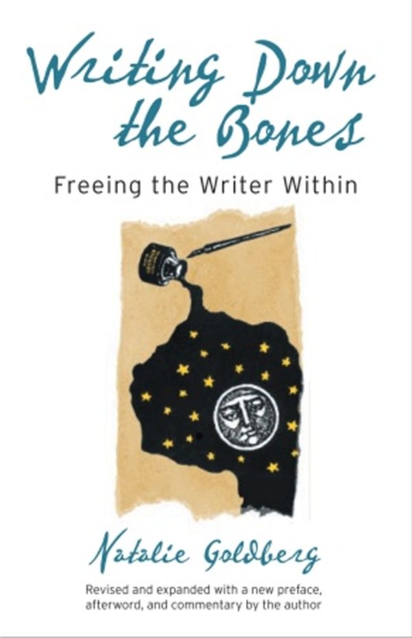 Cover Art for 9781590302613, Writing Down The Bones: Freeing the Writer Within by Natalie Goldberg