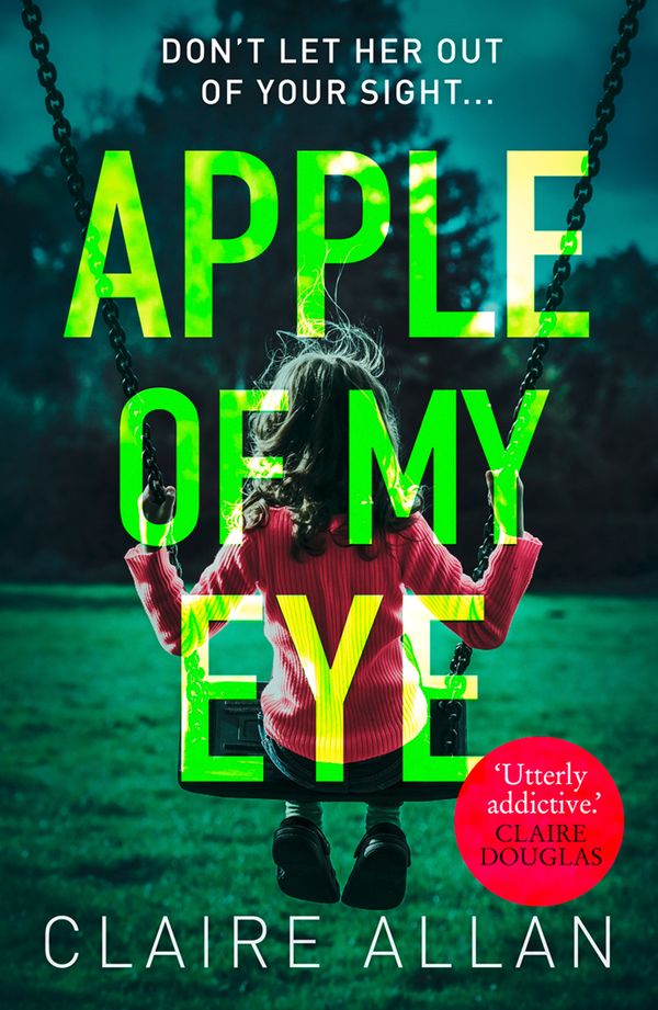 Cover Art for 9780008275082, Apple of My Eye by Claire Allan