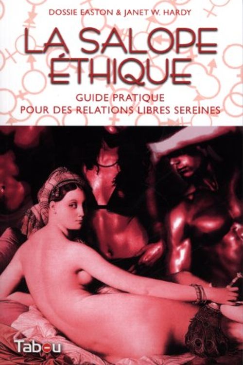 Cover Art for 9782915635768, La salope éthique : Guide pratique pour des relations libres sereines by Dossie Easton