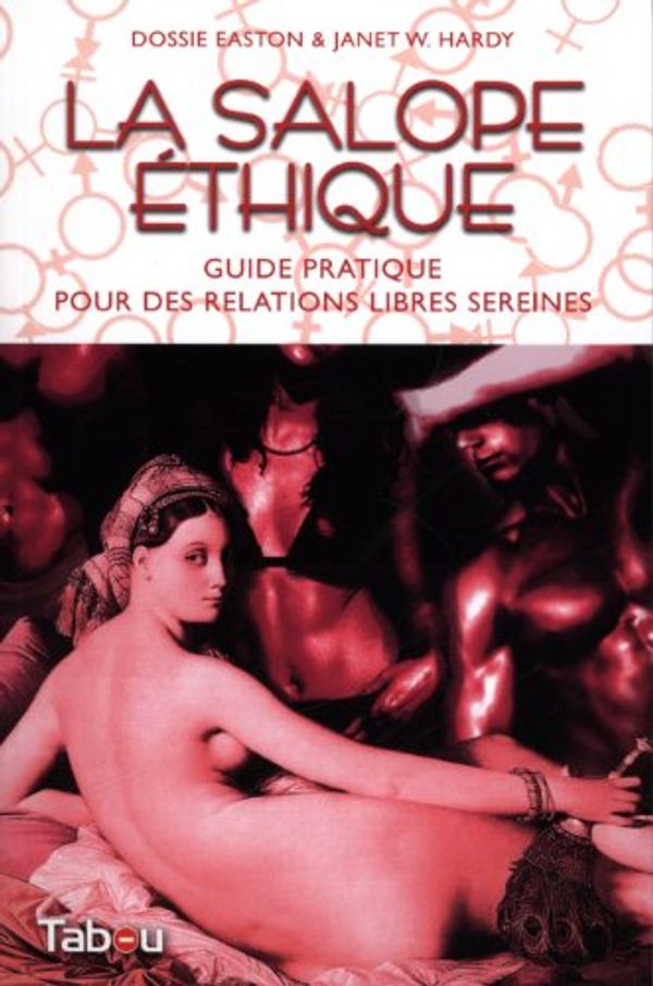 Cover Art for 9782915635768, La salope éthique : Guide pratique pour des relations libres sereines by Dossie Easton