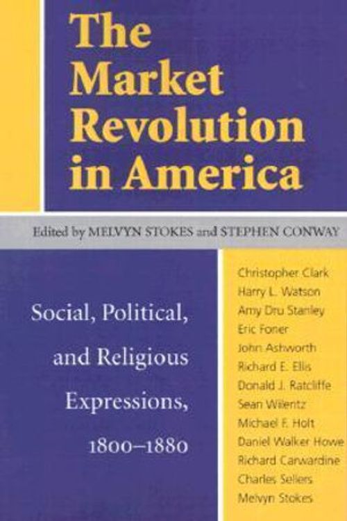 Cover Art for 9780813916507, The Market Revolution in America: Social, Political and Religious Expressions, 1800-80 by Unknown