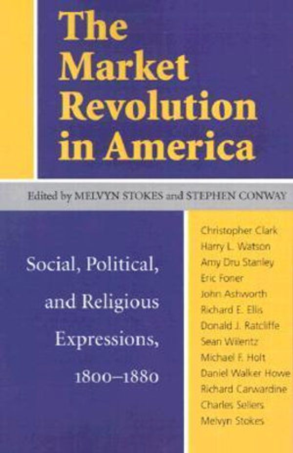 Cover Art for 9780813916507, The Market Revolution in America: Social, Political and Religious Expressions, 1800-80 by 