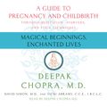 Cover Art for 9780739316979, Magical Beginnings, Enchanted Lives by Dr Deepak Chopra