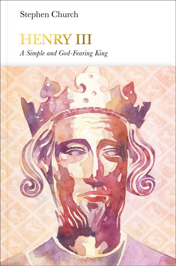 Cover Art for 9780141977997, Henry III (Penguin Monarchs)'A Simple and God-Fearing King' by Stephen Church