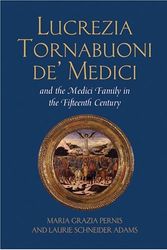 Cover Art for 9780820476452, Lucrezia Tornabuoni de' Medici and the Medici Family in the Fifteenth Century by Maria Grazia Pernis, Schneider Adams, Laurie
