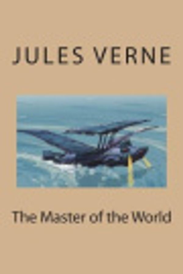 Cover Art for 9781722110352, The Master of the World by Jules Verne