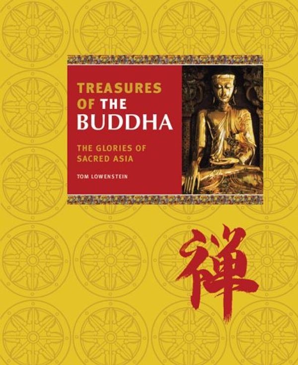 Cover Art for 9781844833214, Treasures of the Buddha: The Glories of Sacred Asia by Tom Lowenstein
