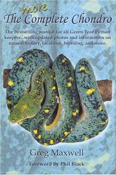 Cover Art for 9780976733454, More Complete Chondro, the bestselling manual for all Green Tree Python keepers by Greg Maxwell