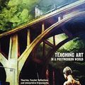 Cover Art for 9781863355018, Teaching Art in a Postmodern World by Lee Emery