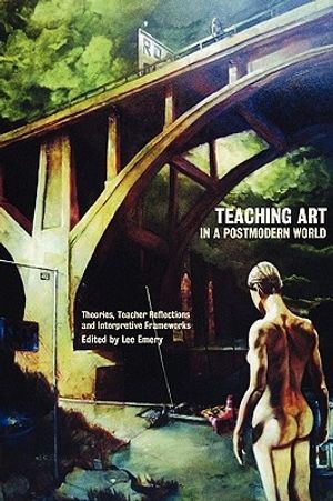 Cover Art for 9781863355018, Teaching Art in a Postmodern World by Lee Emery