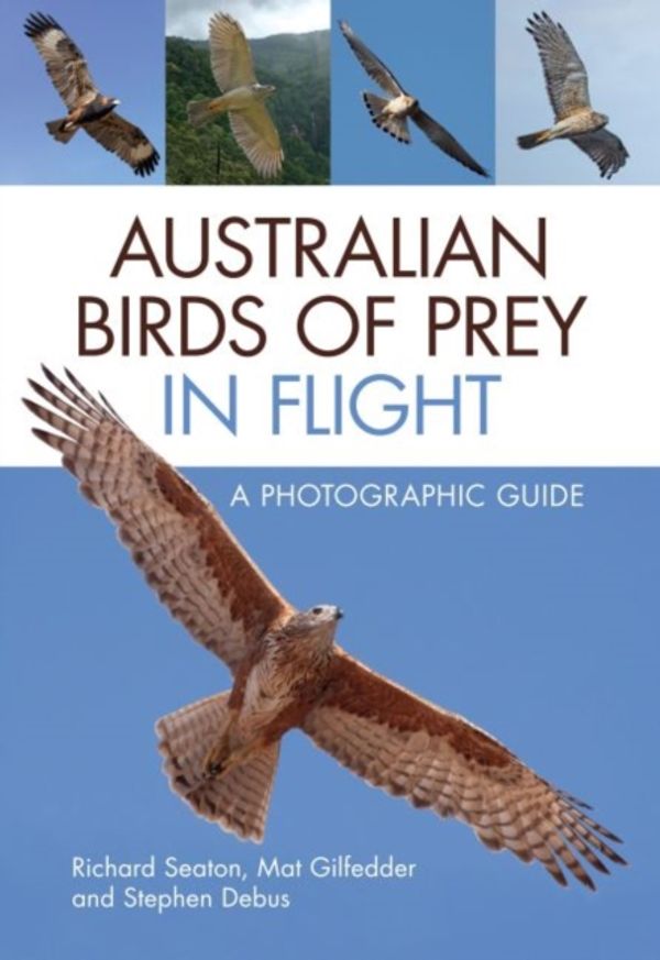 Cover Art for 9781486308668, Australian Birds of Prey in Flight: A Photographic Guide by Richard Seaton