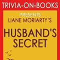 Cover Art for 9781516847693, The Husband's Secret: by Liane Moriarty (Trivia-on-Books) by Trivion Books