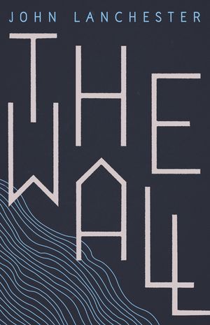 Cover Art for 9780571298709, The Wall by John Lanchester