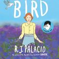 Cover Art for 9780525645542, White Bird: A Wonder Story by R. J. Palacio