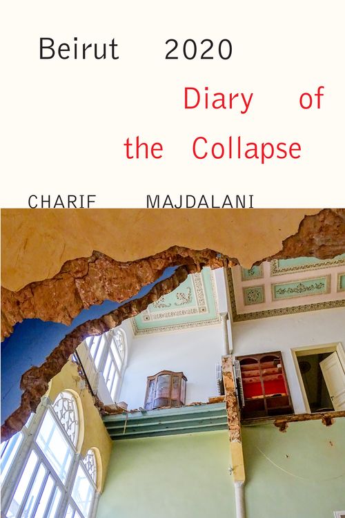 Cover Art for 9781635421781, Beirut 2020: Diary of the Collapse by Charif Majdalani