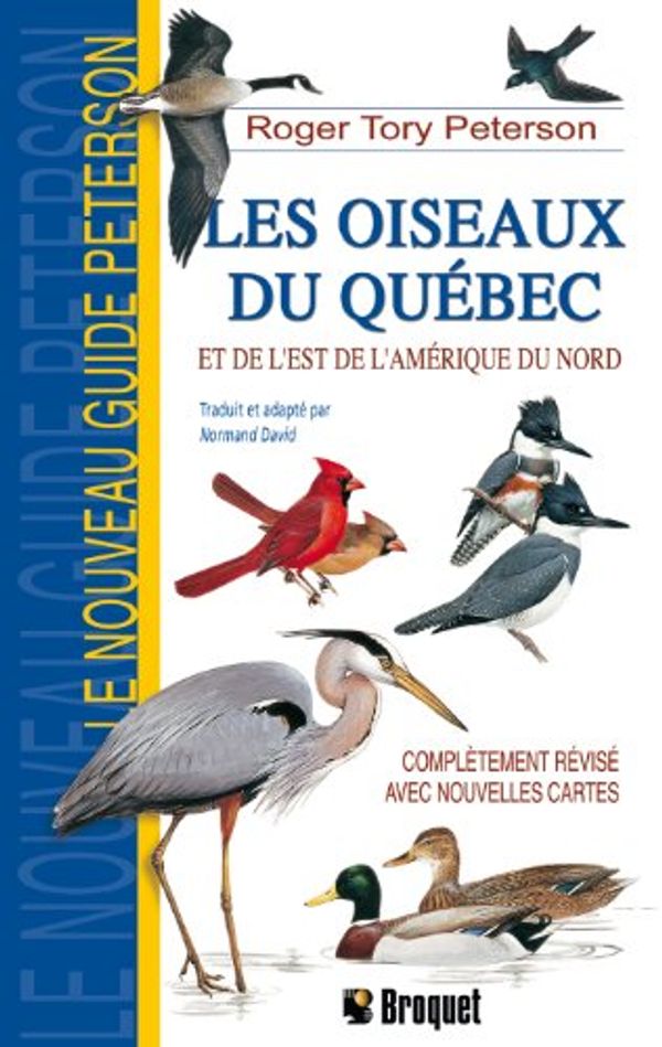 Cover Art for 9782890005945, Les oiseaux du Québec et de l'est de l'Amérique du Nord by ROGER TORY PETERSON